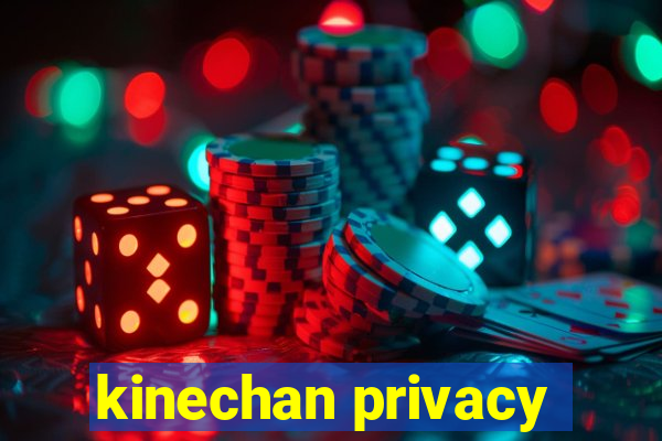 kinechan privacy